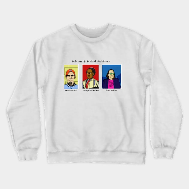 Distant & Dubious Relatives Crewneck Sweatshirt by Monkee Slippers